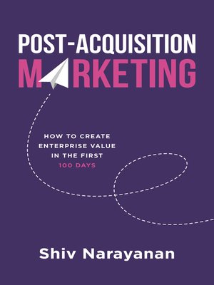 cover image of Post-Acquisition Marketing: How to Create Enterprise Value in the First 100 Days